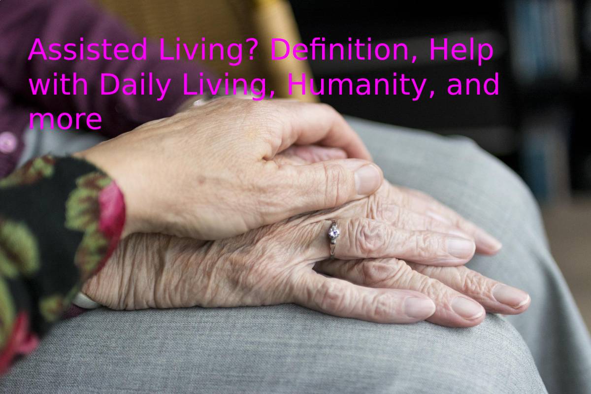 assisted-living-definition-help-with-daily-living-humanity-and-more